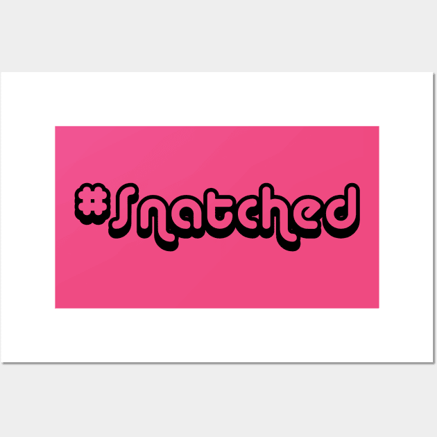 #Snatched Wall Art by dyana123